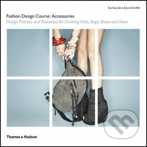 Fashion Design Course: Accessories - Jane Schaffer, Sue Saunders