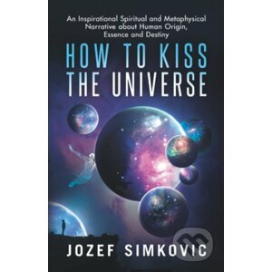 How to Kiss the Universe - Jozef Simkovic