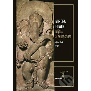 Mýtus a skutečnost - Mircea Eliade