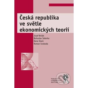 Česká republika ve světle ekonomických teorií - Josef Brčák a kol.