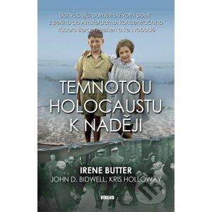 Temnotou holocaustu k naději - Irene Butter, John D. Bidwell, Kris Holloway