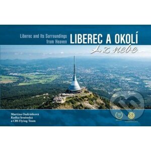 Liberec a okolí z nebe - Martina Ondrášková, Radka Srněnská, CBS Flying Team