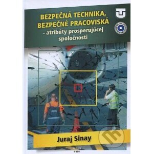 Bezpečná technika, bezpečné pracoviská - Juraj Sinay