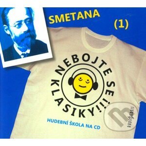 Nebojte se klasiky! (1) - Bedřich Smetana - Bedřich Smetana