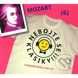 Nebojte se klasiky! (6) - Wolfgang Amadeus Mozart - Wolfgang Amadeus Mozart