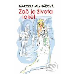 Zač je života loket - Marcela Mlynářová