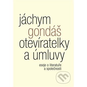 Otevíratelky a úmluvy - Jáchym Gondáš