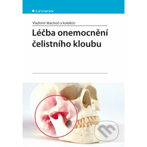Léčba onemocnění čelistního kloubu - Vladimír Machoň a kol.