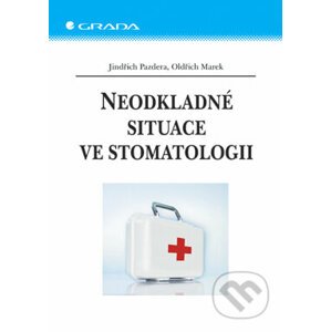 Neodkladné situace ve stomatologii - Jindřich Pazdera, Oldřich Marek