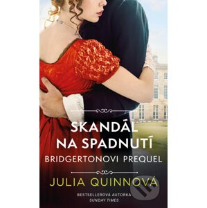 Bridgertonovi – prequel: Skandál na spadnutí - Julia Quinn