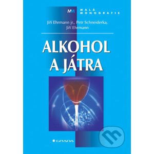 Alkohol a játra - Jiří Ehrmann, Petr Schneiderka, Jiří Ehrmann