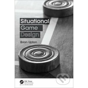 Situational Game Design - Brian Upton