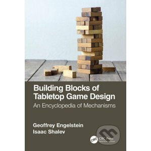 Building Blocks of Tabletop Game Design - Geoffrey Engelstein, Isaac Shalev