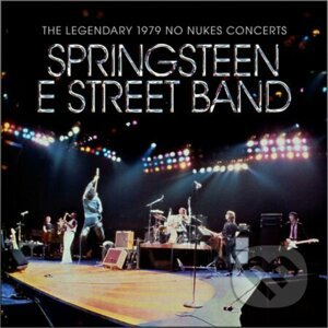 Bruce Springsteen & The E Street Band: The Legendary 1979 No Nukes Concerts - Bruce Springsteen & The E Street Band