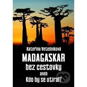 Madagaskar bez cestovky - Kateřina Vetešníková