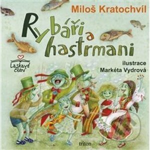 Rybáři a hastrmani - Miloš Kratochvíl