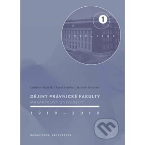 Dějiny Právnické fakulty Masarykovy univerzity 1919–2019 - Ladislav Vojáček, Karel Schelle, Jaromír Tauchen