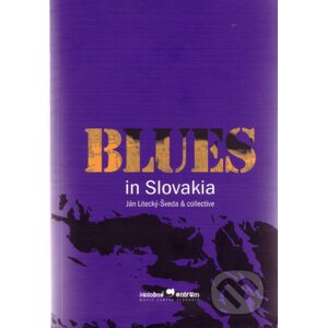 Blues in Slovakia - Ján Litecký-Šveda a kol.