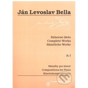 Skladby pre klavír - Súborné dielo - Ján Levoslav Bella