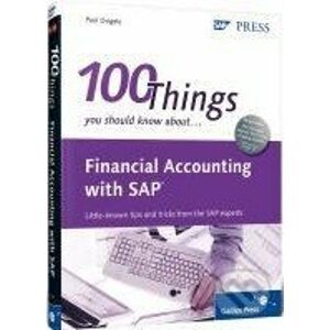 100 Things You Should Know About Financial Accounting with SAP - SAP Press