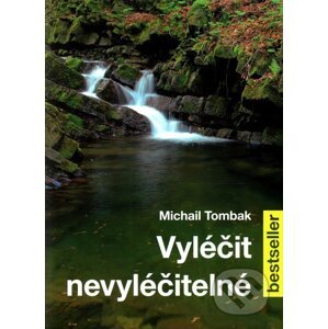 Vyléčit nevyléčitelné - Michail Tombak
