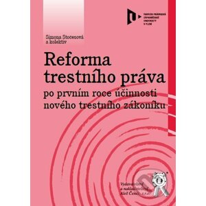 Reforma trestního práva po prvním roce účinnosti nového trestního zákoníku - Simona Stočesová a kol.