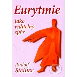 Eurytmie jako viditelný zpěv - Rudolf Steiner