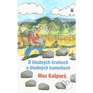 O bludných kruhoch a bludných kameňoch - Max Kašparů