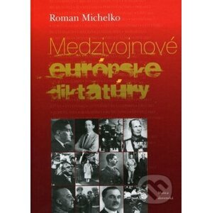 Medzivojnové európske diktatúry - Roman Michelko