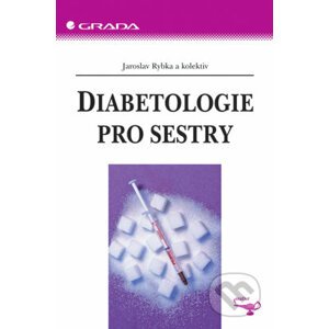 Diabetologie pro sestry - Jaroslav Rybka a kolektiv