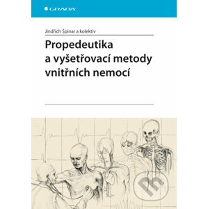 Propedeutika a vyšetřovací metody vnitřních nemocí - Jindřich Špinar a kol.