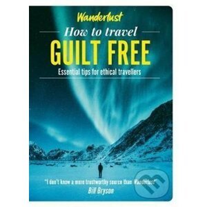 Wanderlust - How to travel Guilt Free - Welbeck