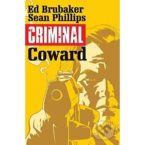 Criminal 1: Coward - Ed Brubaker, Sean Phillips (ilustrátor)