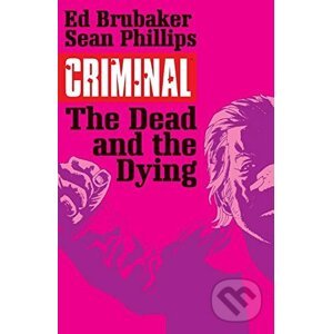 Criminal 3: The Dead and the Dying - Ed Brubaker, Sean Phillips (ilustrátor)