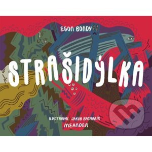 Strašidýlka - Egon Bondy, Jakub Bachorík (ilustrátor)
