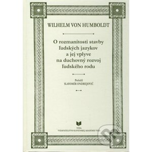 O rozmanitosti stavby ľudských jazykov a jej vplyve na duchovný rozvoj ľudského rodu - Wilhelm von Humboldt