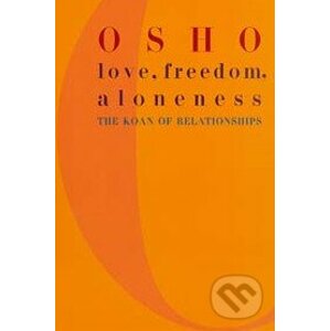 Love, Freedom, Aloneness - Osho