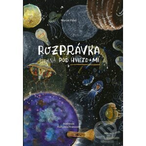 Rozprávka písaná pod hviezdami - Marcel Páleš, Radoslava Hrabovská (ilustrátor)