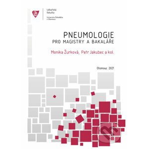 Pneumologie pro magistry a bakaláře - Monika Žurková, Petr Jakubec, kolektiv autorů