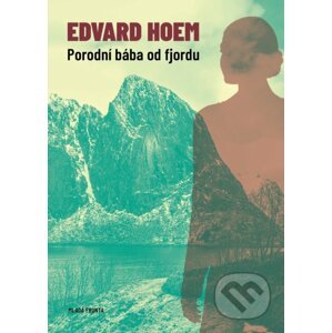 Porodní bába od fjordu - Edvard Hoem