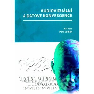 Audiovizuální a datové konvergence - Jiří Kříž, Petr Sedlák