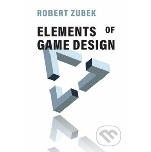 Elements of Game Design - Robert Zubek