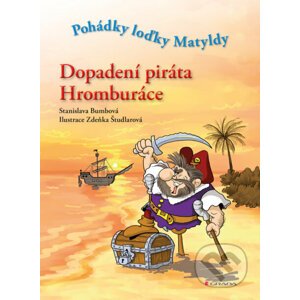 Dopadení piráta Hromburáce - Stanislava Bumbová, Zdeňka Študlarová (ilustrácie)