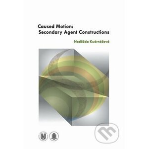 Caused Motion: Secondary Agent Constructions - Naděžda Kudrnáčová