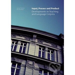 Input, Process and Product: Developments in Teaching and Language Corpora - Alex Boulton