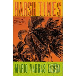 Harsh Times - Mario Vargas Llosa