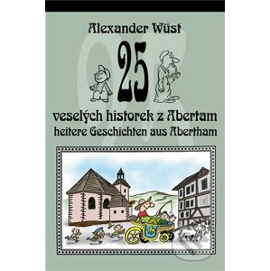25 veselých historek z Abertam / 25 heitere Geschichten aus Abertham - Alexander Wüst, Pavel Rak (ilustrátor)