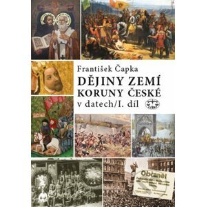 Dějiny zemí Koruny české v datech I. - František Čapka