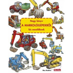 Nagy könyv a markológépekröl kis mesélöknek - Max Walther