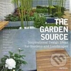 The Garden Source - Andrea Jones, James van Sweden